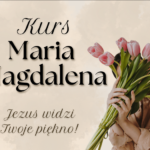 Kurs Maria Magdalena 6-8.03.2026