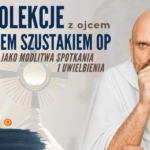 Rekolekcje z o. Adamem Szustakiem OP 24.10.2026